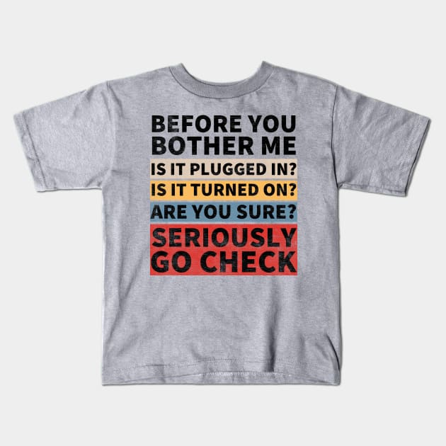 Before You Bother Me Funny Tech Support Techie Gift Kids T-Shirt by Happy as I travel